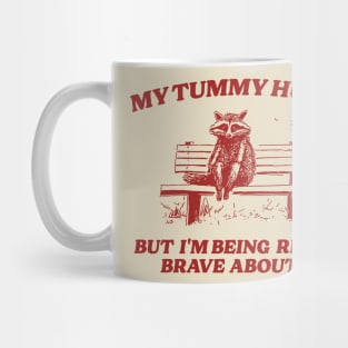 My Tummy Hurts But I'm Being Really Brave, Raccoon T Shirt, Weird T Shirt, Meme T Shirt, Trash Panda T Shirt, Unisex Mug